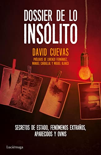 Dossier de lo insólito: Secretos de Estado, fenómenos extraños, aparecidos y ovnis (ENIGMAS Y CONSPIRACIONES)