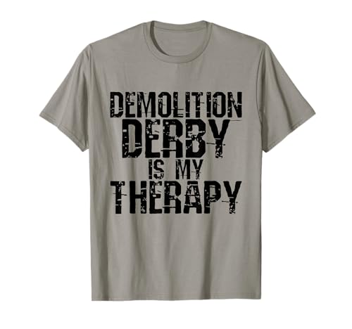 DEMOLITION DERBY IS MY THERAPY GIFTS T-Shirt