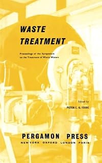 Waste Treatment: Proceedings of the Second Symposium on the Treatment of Waste Waters