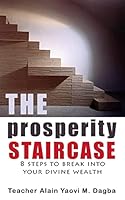 The Prosperity Staircase: 8 Steps To Break Into Your Divine Wealth 1519186258 Book Cover