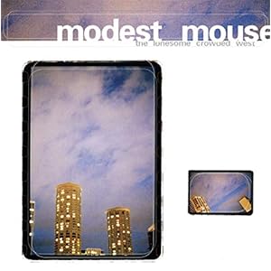 Modest Mouse – Lonesome Crowded West