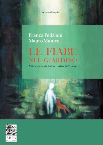Le Fiabe Nel Giardino. Esperienze Di Psicoanalisi Infantile