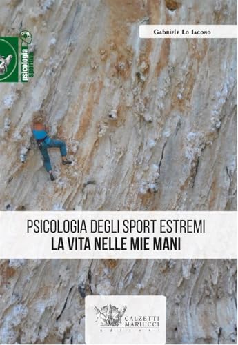 Psicologia degli sport estremi. La vita nelle mie mani
