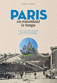 Paperback Paris en remontant le temps [ Paris - going back in time ] (French Edition) [French] Book