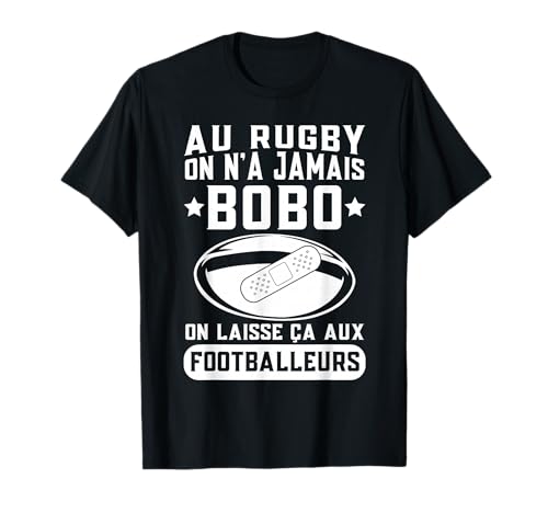 Au Rugby on n'a Jamais Bobo Cadeau Rugby XV France T-Shirt
