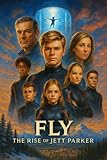 FLY: The Rise of Jett Parker: 1 (Fly: The Chronicles of Jett Parker)