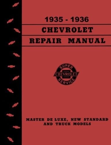 COMPLETE & UNABRIDGED 1935 1936 CHEVROLET CAR & TRUCK FACTORY REPAIR SHOP & SERVICE MANUAL - FOR ALL MODELS