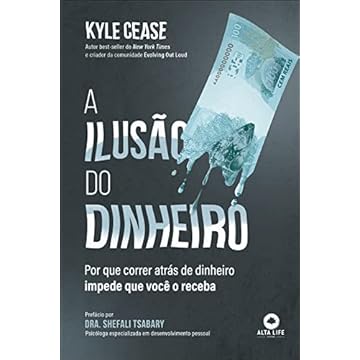 Capa do livro A ilusão do dinheiro: Por que correr atrás de dinheiro impede que você o receba