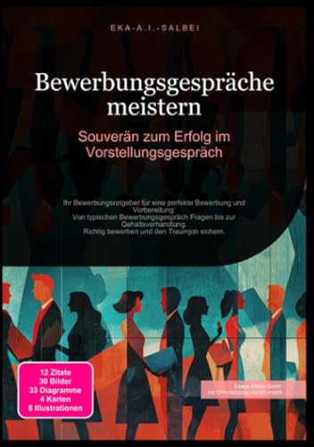 Bewerbungsgespräche meistern: Souverän zum Erfolg im Vorstellungsgespräch: Ihr Bewerbungsratgeber für eine perfekte Bewerbung und Vorbereitung: Von ... Richtig bewerben und den Traumjob sichern.