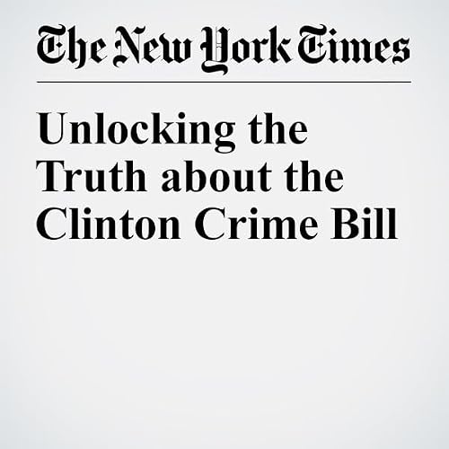 Unlocking the Truth about the Clinton Crime Bill cover art