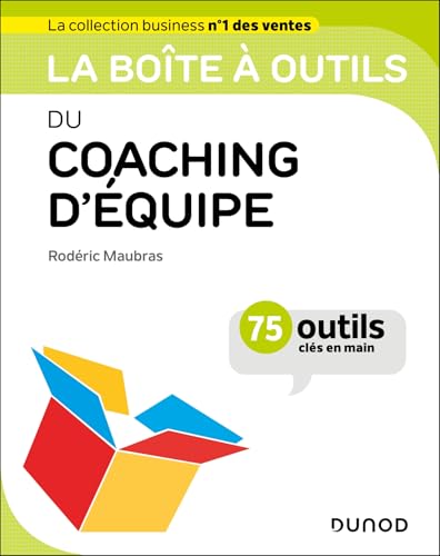 La boîte à outils du coaching d'équipe : 75 outils et méthodes (BàO La Boîte à Outils) (French Edition)