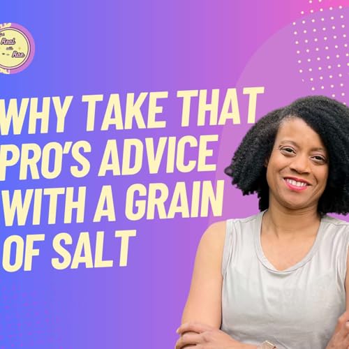 Why You Should Take that "Pro's" Advice with a Grain of Salt