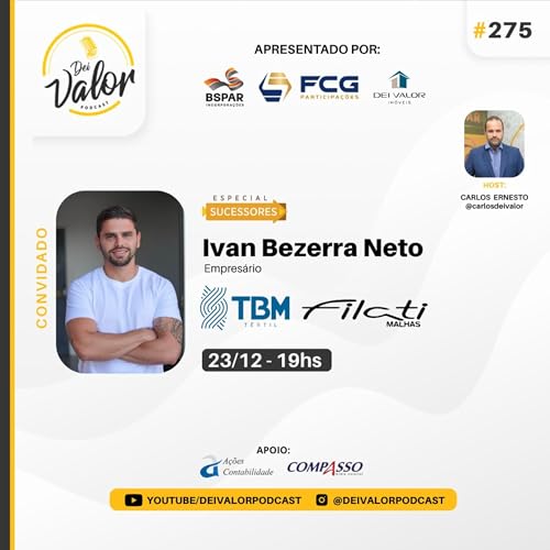 DEI VALOR PODCAST EP. 275 - IVAN BEZERRA NETO - EMPRES&Aacute;RIO (ESPECIAL SUCESSORES)