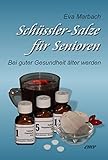 Schüssler-Salze für Senioren: Bei guter Gesundheit älter werden - Eva Marbach