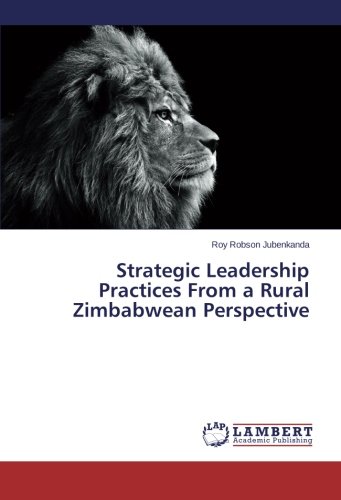 Strategic Leadership Practices from a Rural Zimbabwean Perspective