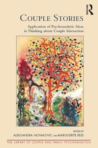Couple Stories: Application of Psychoanalytic Ideas in Thinking about Couple Interaction (The Library of Couple and Family Psychoanalysis)