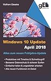  Windows 10 Update April 2018: Alles zum neuen Frühjahrs-Update