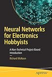 Neural Networks for Electronics Hobbyists: A Non-Technical Project-Based Introduction