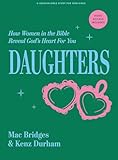 Daughters - Bible Study for College Women with Video Access: How Women in the Bible Reveal God's Heart for You