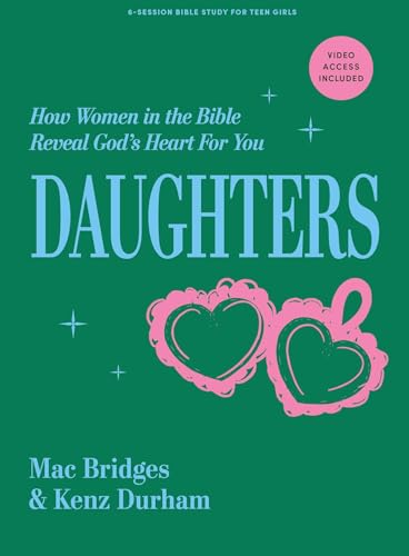Daughters - Bible Study for College Women with Video Access: How Women in the Bible Reveal God's Heart for You