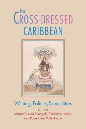 The Cross-Dressed Caribbean: Writing, Politics, Sexualities (New World Studies) (English Edition)