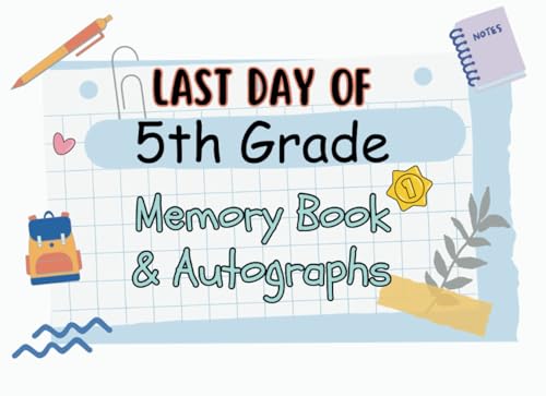 Last Day of 5th Grade Memory Book: Fifth Grade Graduation Keepsake – End of Year Autograph Book for Students & Teachers – Signatures & Scrapbook image 2