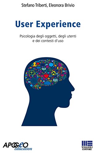User Experience: Psicologia degli oggetti, degli utenti e dei contesti d'uso (Italian Edition)