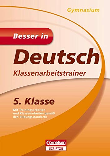 Besser in Deutsch - Klassenarbeitstrainer Gymnasium 5. Klasse (Cornelsen Scriptor - Besser in)
