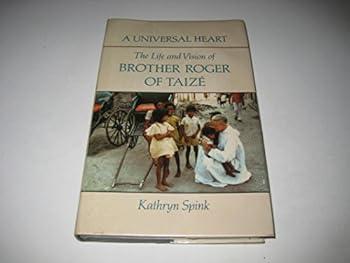 Hardcover A Universal Heart: The Life and Vision of Brother Roger of Taize Book