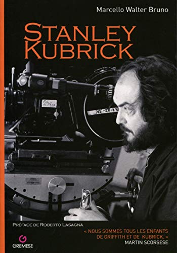 Stanley Kubrick: nous sommes tous les enfants de Griffith et Kubrick Broché – Illustré, 9 mars 2017 de Marcello Walter Bruno