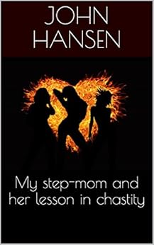 My step-mom and her lesson in chastity - Kindle edition by Hansen, John