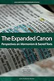 Expanded Canon: Perspectives on Mormonism and Sacred Texts (Uvu Comparative Mormon Studies)
