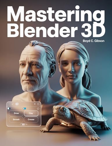 Mastering Blender 3D: A Creator’s Guide to Precision, Power, and Practice (Tech Essential Guides for Beginners and Experts Book 8) (English Edition)