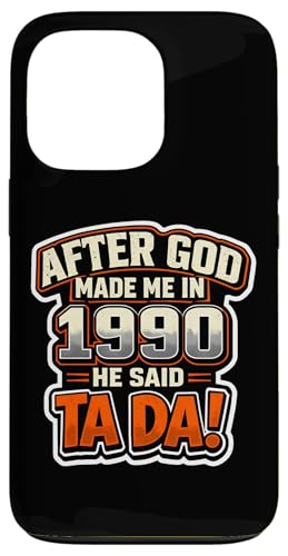 After God Made Me In 1990 He Said Tada �����Y�a�����p�[�e�B�[ �X�}�z�P�[�X iPhone 13 Pro �p