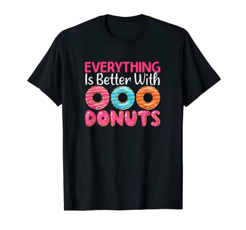 Everything Is Better with Donut - Funny Doughnut Donut Lover Camiseta