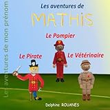 Les aventures de Mathis: Mathis le Pirate, Mathis le Vétérinaire et Mathis le Pompier