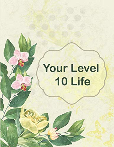 Your Level 10 Life: How to Achieve Your Ideal Life in Just 30 Days Using Our Planner Tracker