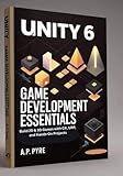  Unity 6 Game Development Essentials: Build 2D & 3D Games with C#, URP, and Hands-On Projects
