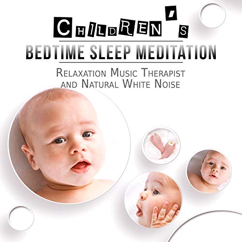 Children's Bedtime Sleep Meditation Relaxation Music Therapist and Natural White
