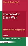  Frauen in der Einen Welt: Feministische Perspektiven (Theologie der Einen Welt)