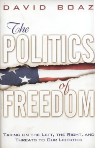 The Politics of Freedom: Taking on The Left, The Right and Threats to Our Liberties