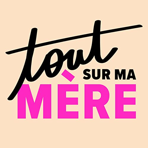 Tout Sur Ma Mère Tout Sur Ma Mère Amazon.in Audible Books & Originals