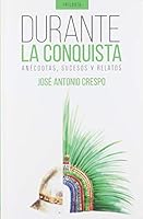 Durante La Conquista: Anectodas, Sucesos y Relatos 6070088484 Book Cover