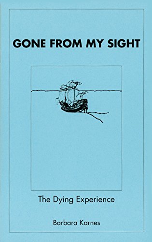 Gone from My Sight: The Dying Experience