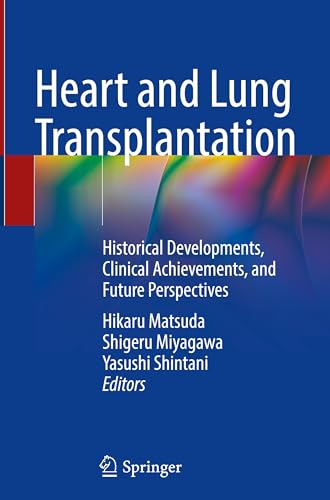 Heart and Lung Transplantation: Historical Developments, Clinical Achievements, and Future Perspectives
