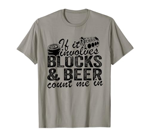 Si involucra bloques y cerveza, cuéntame en piezas de automóviles Mecánico Camiseta