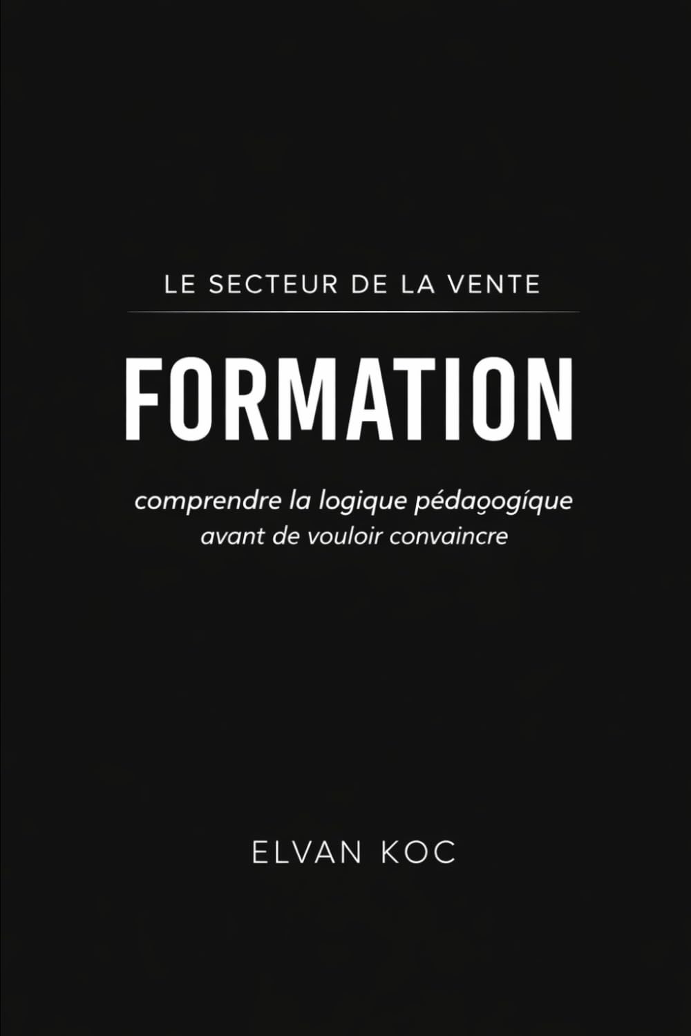 Le secteur de la vente en FORMATION: Comprendre la logique pédagogique avant de vouloir convaincre
