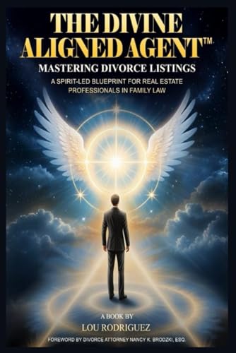 The Divine Aligned Agent™: A Spirit-Led Blueprint for Real Estate Professionals in Family Law