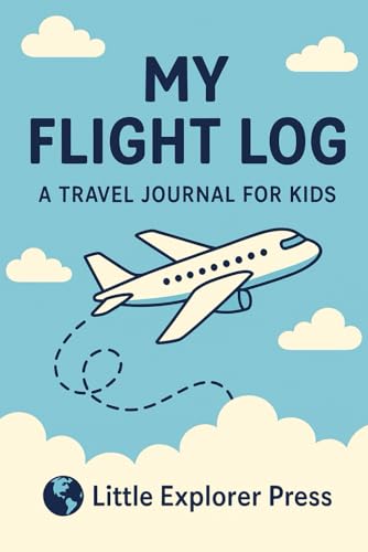 My First Flights: A Kids’ Flight Logbook for Young Travelers and Future Pilots