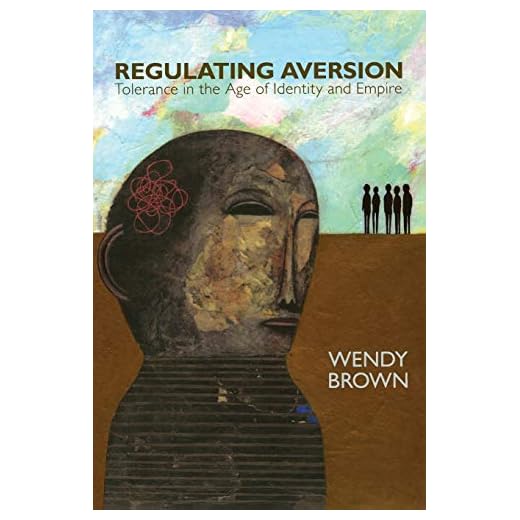Regulating Aversion: Tolerance in the Age of Identity and Empire